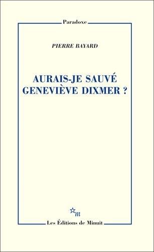 Aurais-je sauvé Geneviève Dixmer ?