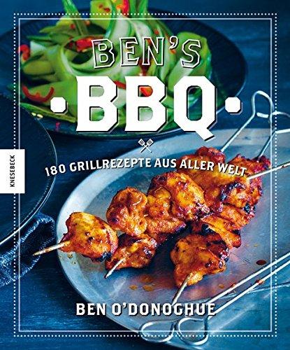 Ben's BBQ: 180 Grillrezepte aus aller Welt