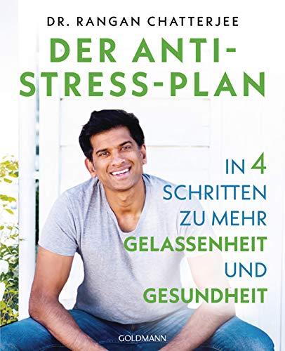 Der Anti-Stress-Plan: In 4 Schritten zu mehr Gelassenheit und Gesundheit