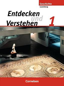 Entdecken und Verstehen - Technischer Sekundarunterricht Luxemburg: Band 1 - Von den Frühen Hochkulturen bis zum Ende des Römischen Reiches: Schülerbuch