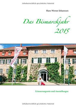 Das Bismarckjahr 2015: Erinnerungsorte und Ausstellungen