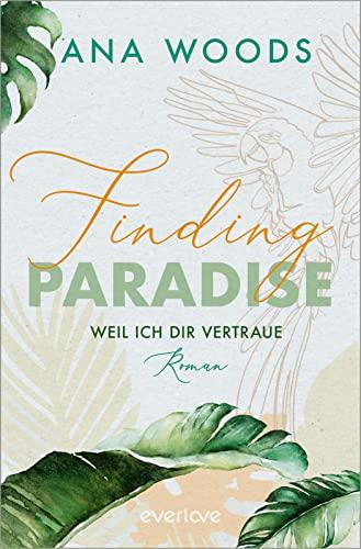 Finding Paradise – Weil ich dir vertraue (Make a Difference 1): Roman | Mitreißende New-Adult-Romance | Eine Liebe, so überwältigend wie die Natur (Kim & Aidan)