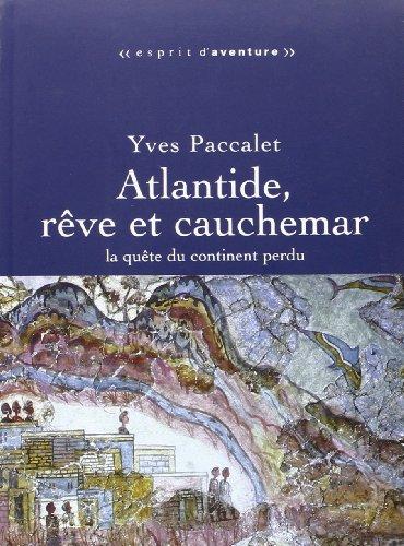 ATLANTIDE, RÊVE ET CAUCHEMAR. La quête du continent perdu