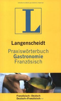 Praxiswörterbuch Gastronomie Französisch. Langenscheidt. Französisch-Deutsch / Deutsch-Französisch