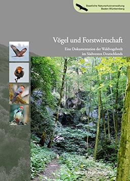 Vögel und Forstwirtschaft: Eine Dokumentation der Waldvogelwelt im Südwesten Deutschlands (Naturschutz-Spectrum. Themen)