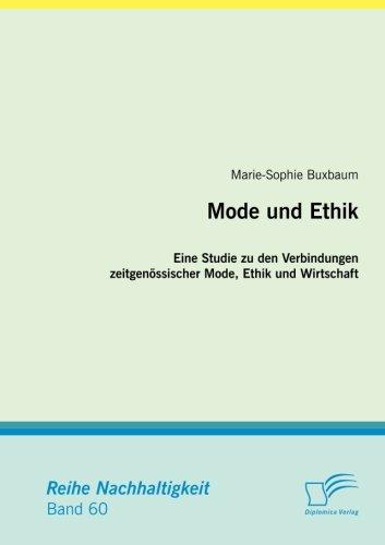 Mode und Ethik: Eine Studie zu den Verbindungen zeitgenössischer Mode, Ethik und Wirtschaft