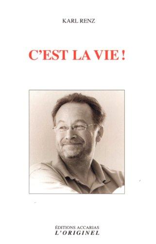 C'est la vie ! : puissent les choses être telles qu'elles sont ! : conversations avec Karl Renz (Mumbai-Inde-2010-2011)