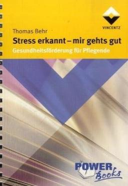 Stress erkannt - mir geht's gut: Gesundheitsförderung für Pflegende