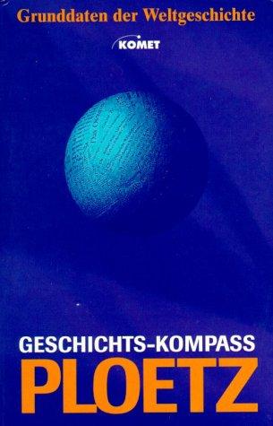 Ploetz - Geschichts-Kompass. Grunddaten der Weltgeschichte