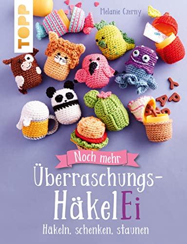 Noch mehr Überraschungs-HäkelEi (kreativ.kompakt.): häkeln, schenken, staunen