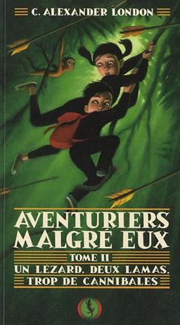 Aventuriers malgré eux. Vol. 2. Un lézard, deux lamas, trop de cannibales