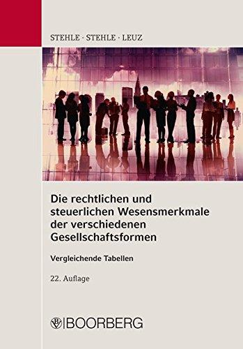 Die rechtlichen und steuerlichen Wesensmerkmale der verschiedenen Gesellschaftsformen Vergleichende Tabellen