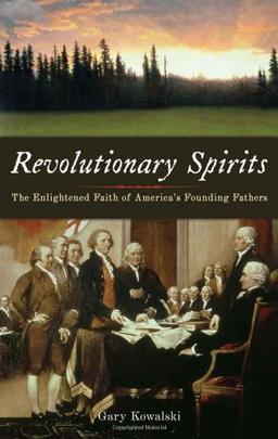 Revolutionary Spirits: The Enlightened Faith of America's Founding Fathers