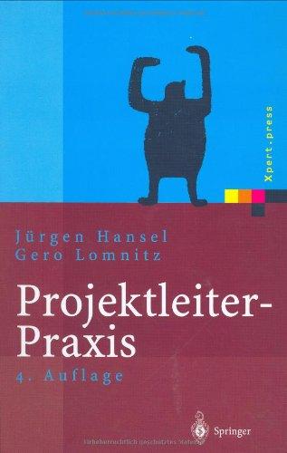 Projektleiter-Praxis: Optimale Kommunikation und Kooperation in der Projektarbeit (Xpert.press)