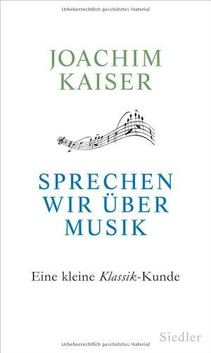 Sprechen wir über Musik: Eine kleine Klassik-Kunde