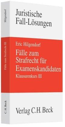 Fälle zum Strafrecht für Examenskandidaten: Klausurenkurs III