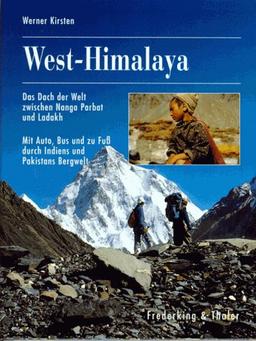 West - Himalaya. Mit Auto, Bus und zu Fuß durch Indiens und Pakistans Bergwelt