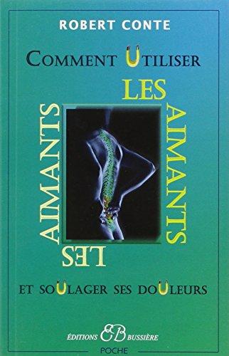 Comment utiliser les aimants : et soulager ses douleurs sans drogues