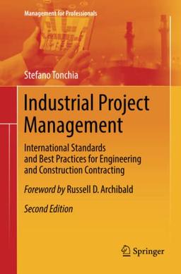 Industrial Project Management: International Standards and Best Practices for Engineering and Construction Contracting (Management for Professionals)