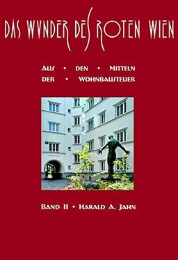 Das Wunder des Roten Wien / Das Wunder des Roten Wien: Band II: Aus den Mitteln der Wohnbausteuer