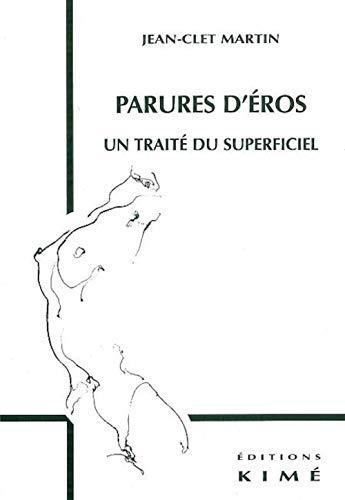 Parure d'Eros : un traité du superficiel