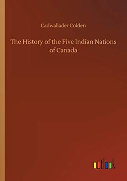 The History of the Five Indian Nations of Canada