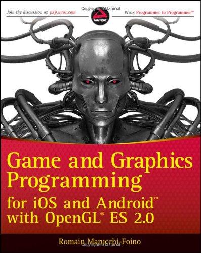 Game and Graphics Programming for iOS and Android with OpenGL ES 2.0 (Wrox Programmer to Programmer)