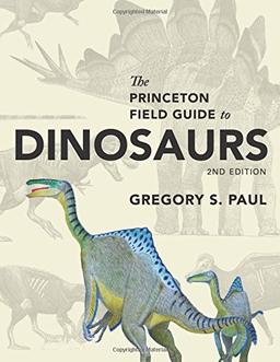 Princeton Field Guide to Dinosaurs (Princeton Field Guides)