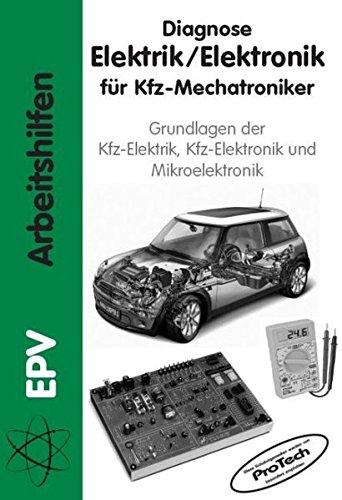 Diagnose Elektrik /Elektronik für Kfz-Mechatroniker: Grundlagen der Kfz-Elektrik, Kfz-Elektronik und Mikroelektronik (EPV - Arbeitshilfen)