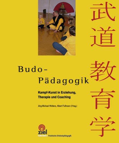 Budopädagogik: Kampf-Kunst in Erziehung, Therapie und Coaching