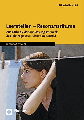 Leerstellen - Resonanzräume: Zur Ästhetik der Auslassung im Werk des Filmregisseurs Christian Petzold