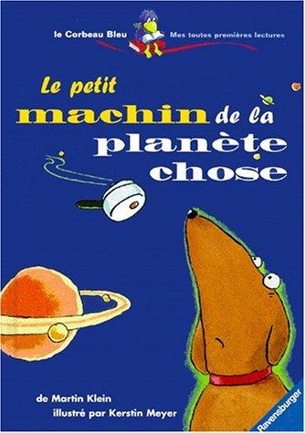 Le petit machin de la planète chose (Corbeau Bleu)