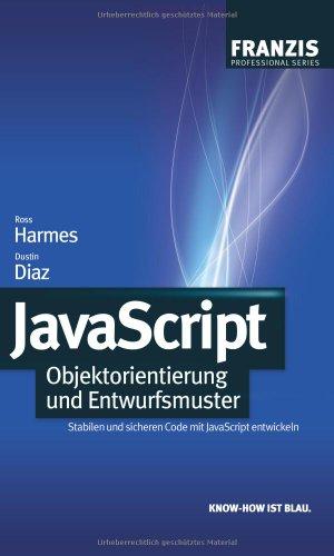 JavaScript&#58; Objektorientierung und Entwurfsmuster: Stabilen und sicheren Code mit JavaScript entwickeln