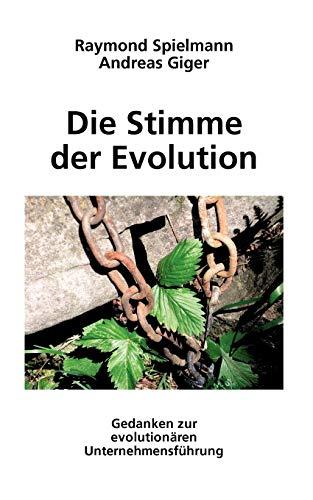 Die Stimme der Evolution: Gedanken zur evolutionären Unternehmensführung