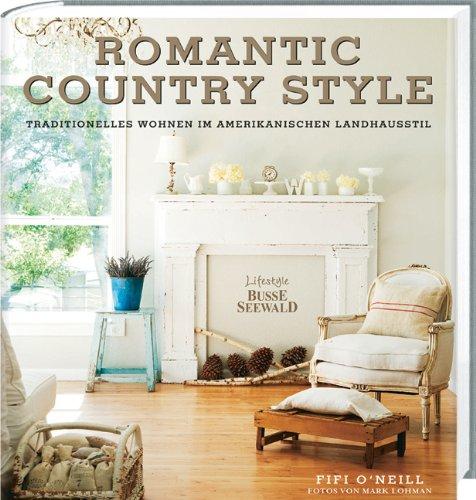 Romantic Country Style: Traditionelles Wohnen im amerikanischen Landhausstil