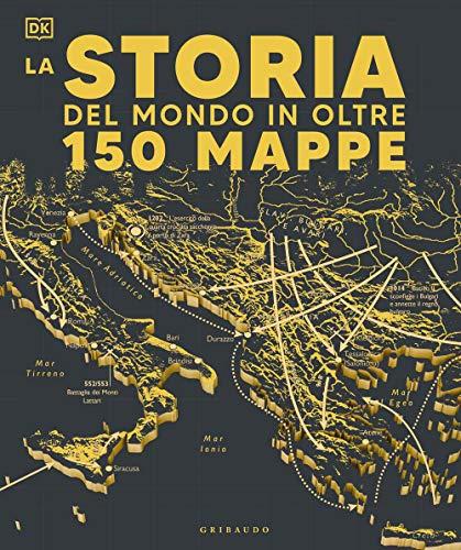 Storia del mondo in oltre 150 mappe (Passioni)