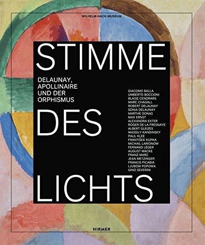 Stimme des Lichts: Delaunay, Appollinaire und der Orphismus