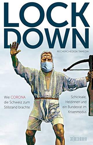 LOCKDOWN: Wie Corona die Schweiz zum Stillstand brachte - Schicksale, Heldinnen und ein Bundesrat im Krisenmodus