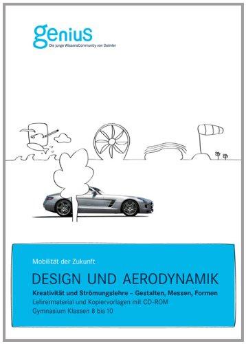 Design und Aerodynamik. Kreativität und Strömungslehre - Gestalten, Messen, Formen: Lehrermaterial und Kopiervorlagen, Gymnasium, Klassen 8 bis 10