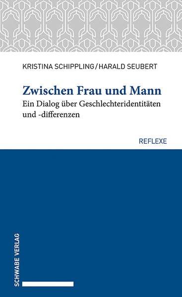 Zwischen Frau und Mann: Ein Dialog über Geschlechteridentitäten und -differenzen (Schwabe reflexe)