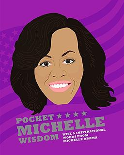 Pocket Michelle Wisdom: Wise and inspirational words from Michelle Obama (Pocket Wisdom)