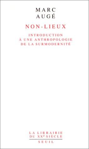 Non-lieux : introduction à une anthropologie de la surmodernité