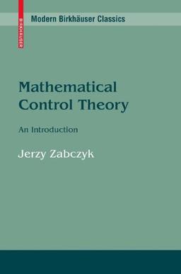 Mathematical Control Theory: An Introduction (Systems & Control: Foundations & Applications)