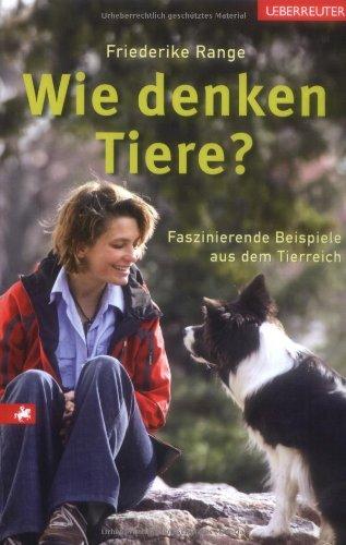 Wie denken Tiere?: Faszinierende Beispiele aus dem Tierreich