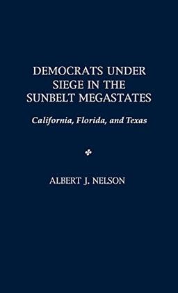 Democrats Under Siege in the Sunbelt Megastates: California, Florida, and Texas