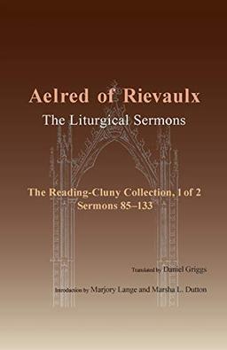 Liturgical Sermons, Volume 1: The Reading-Cluny Collection, 1 of 2; Sermons 85-133 (Cistercian Fathers, Band 1)