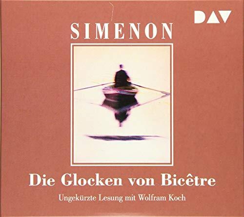 Die Glocken von Bicêtre: Ungekürzte Lesung mit Wolfram Koch (6 CDs)