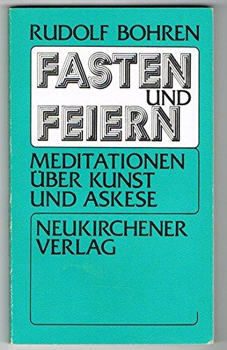 Fasten und Feiern. Meditationen über Kunst und Askese