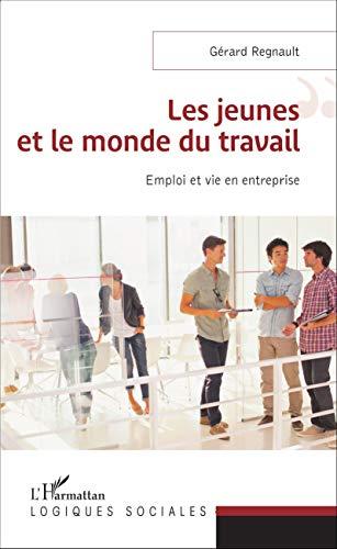 Les jeunes et le monde du travail : emploi et vie en entreprise