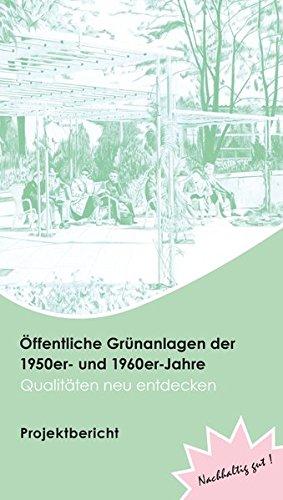 Öffentliche Grünanlagen der 1950er- und 1960er-Jahre – Qualitäten neu entdecken : Projektbericht